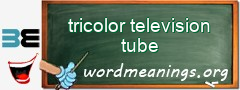 WordMeaning blackboard for tricolor television tube